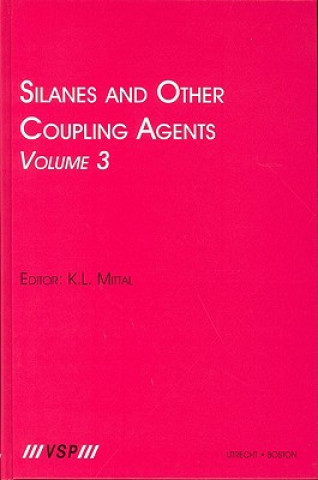 Kniha Silanes and Other Coupling Agents, Volume 3 Kash L. Mittal