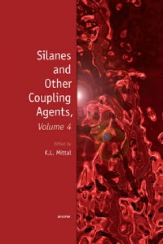 Kniha Silanes and Other Coupling Agents, Volume 4 Kash L. Mittal