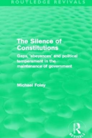 Carte Silence of Constitutions (Routledge Revivals) Michael Foley