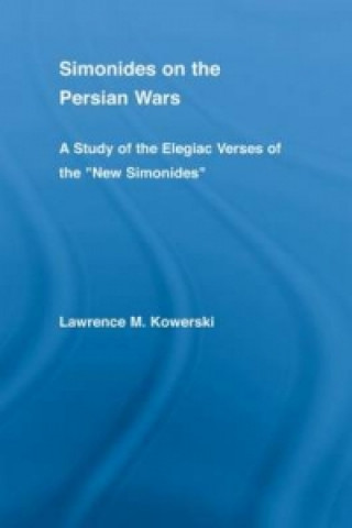 Carte Simonides on the Persian Wars Lawrence M. Kowerski