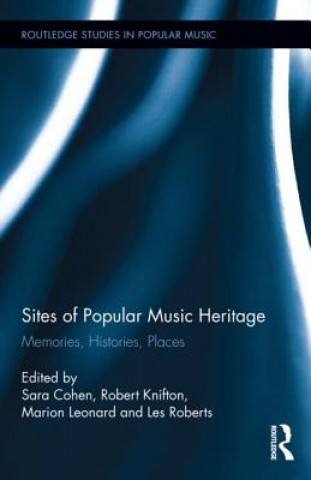 Kniha Sites of Popular Music Heritage Sara Cohen