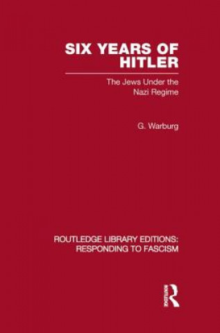 Book Six Years of Hitler (RLE Responding to Fascism) G. Warburg