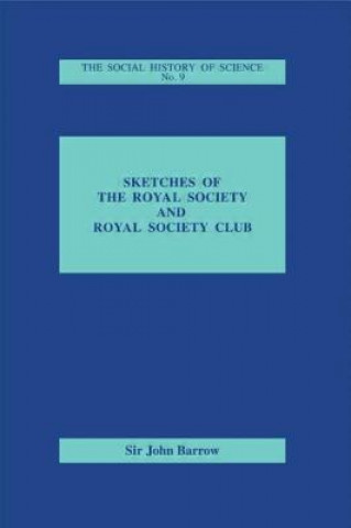 Kniha Sketches of Royal Society and Royal Society Club Sir John Barrow