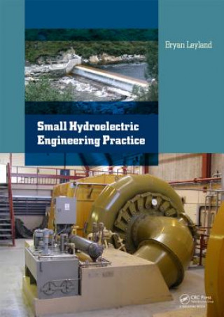 Книга Small Hydroelectric Engineering Practice Bryan Leyland