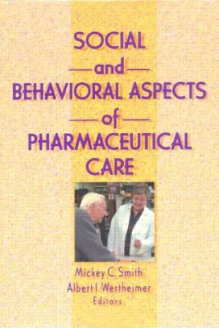 Könyv Social and Behavioral Aspects of Pharmaceutical Care Albert I. Wertheimer