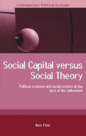 Knjiga Social Capital Versus Social Theory Ben Fine