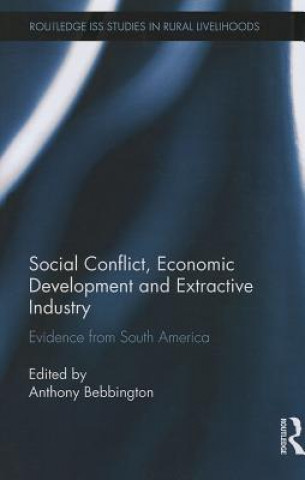 Kniha Social Conflict, Economic Development and Extractive Industry Anthony Bebbington