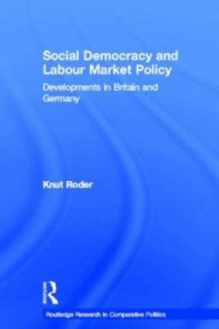 Kniha Social Democracy and Labour Market Policy Knut Roder