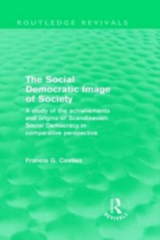 Książka Social Democratic Image of Society (Routledge Revivals) Francis G. Castles