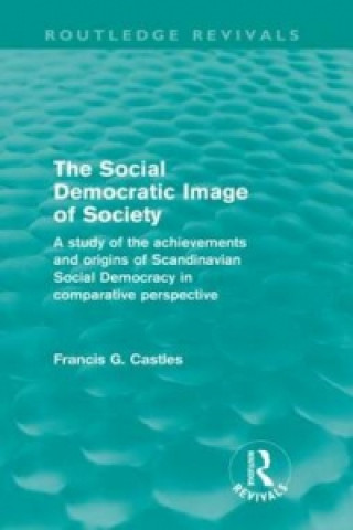 Książka Social Democratic Image of Society (Routledge Revivals) Francis G. Castles