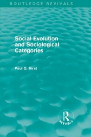 Kniha Social Evolution and Sociological Categories (Routledge Revivals) Paul Q. Hirst