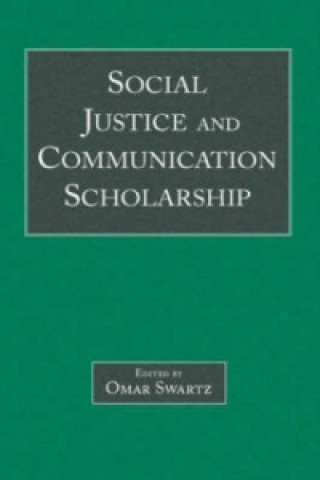 Kniha Social Justice and Communication Scholarship 