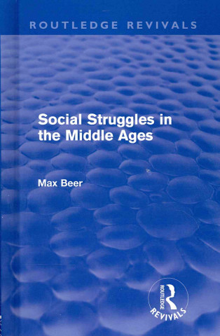 Carte Social Struggles in the Middle Ages (Routledge Revivals) Max Beer