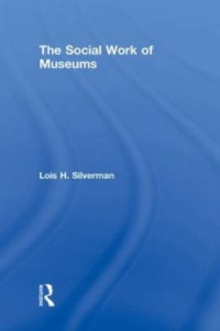 Kniha Social Work of Museums Lois H. Silverman