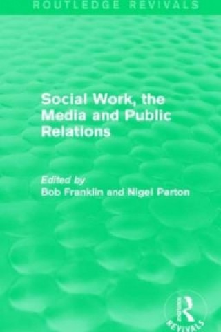 Könyv Social Work, the Media and Public Relations (Routledge Revivals) 