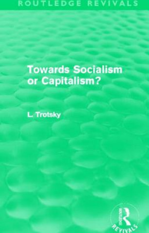 Kniha Towards Socialism or Capitalism? (Routledge Revivals) Leon Trotsky
