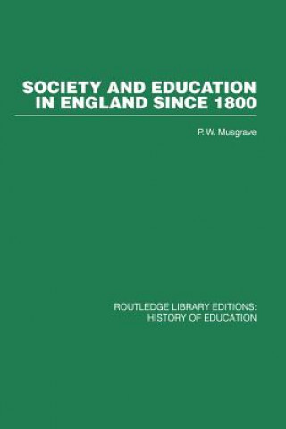 Livre Society and Education in England Since 1800 P. W. Musgrave