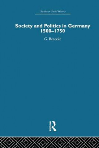 Kniha Society and Politics in Germany G. Benecke