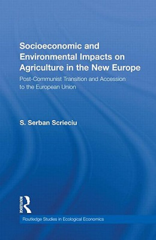 Könyv Socioeconomic and Environmental Impacts on Agriculture in the New Europe Scrieciu