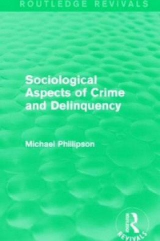 Βιβλίο Sociological Aspects of Crime and Delinquency (Routledge Revivals) Michael Phillipson