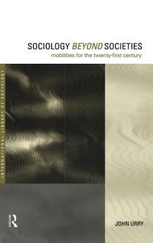 Kniha Sociology Beyond Societies John Urry