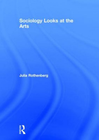 Carte Sociology Looks at the Arts Julia Rothenberg
