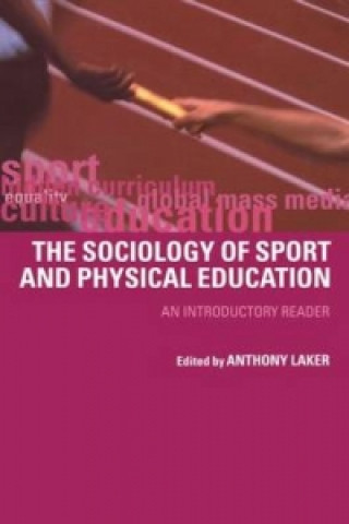 Kniha Sociology of Sport and Physical Education Anthony Laker