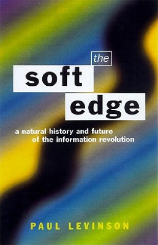 Книга Soft Edge:Nat Hist&Future Info Paul Levinson