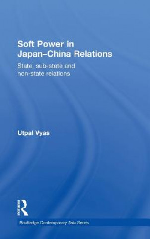 Kniha Soft Power in Japan-China Relations Utpal Vyas