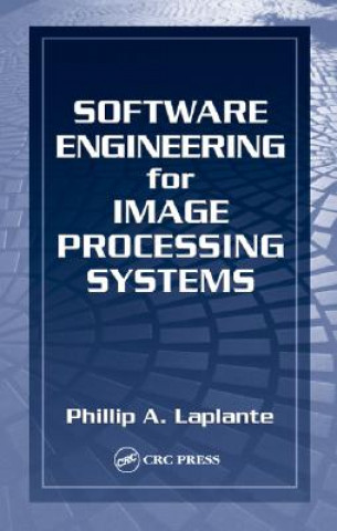 Knjiga Software Engineering for Image Processing Systems Philip A. Laplante
