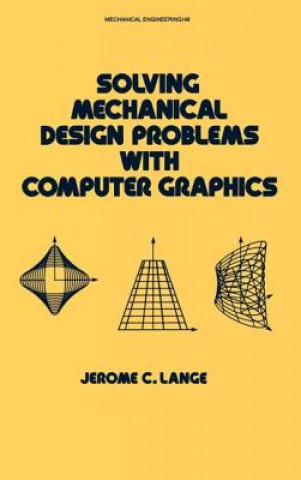 Knjiga Solving Mechanical Design Problems with Computer Graphics Jerome C. Lange
