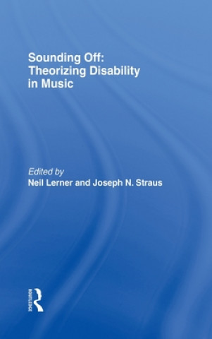 Book Sounding Off: Theorizing Disability in Music Neil Lerner