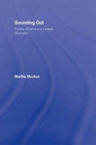 Książka Sounding Out: Pauline Oliveros and Lesbian Musicality Martha Mockus