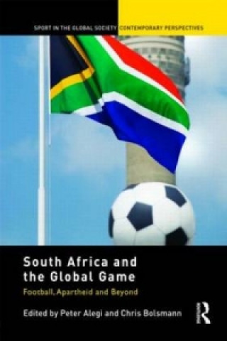 Kniha South Africa and the Global Game Peter Alegi