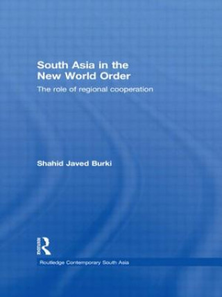 Carte South Asia in the New World Order Shahid Javed Burki