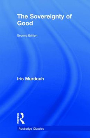 Könyv Sovereignty of Good Iris Murdoch
