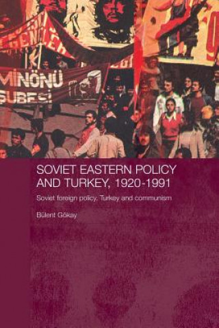 Livre Soviet Eastern Policy and Turkey, 1920-1991 Bulent Gokay