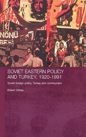 Kniha Soviet Eastern Policy and Turkey, 1920-1991 Bulant Gokay