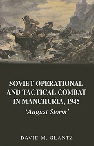 Książka Soviet Operational and Tactical Combat in Manchuria, 1945 David M. Glantz