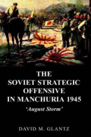 Carte Soviet Strategic Offensive in Manchuria, 1945 David M. Glantz