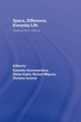 Knjiga Space, Difference, Everyday Life Kanishka Goonewardena