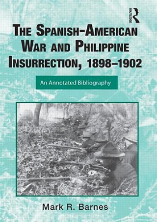 Livre Spanish-American War and Philippine Insurrection, 1898-1902 Mark Barnes