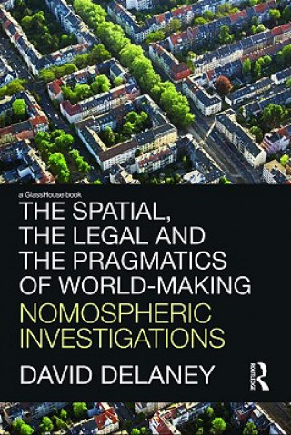 Kniha Spatial, the Legal and the Pragmatics of World-Making Delaney