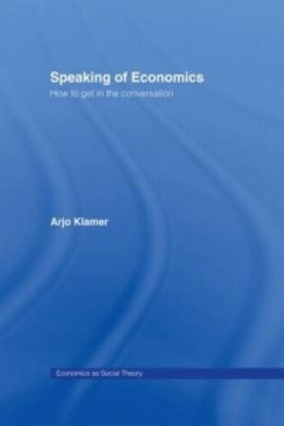 Kniha Speaking of Economics Arjo Klamer