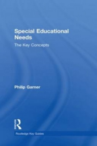 Knjiga Special Educational Needs: The Key Concepts Philip Garner