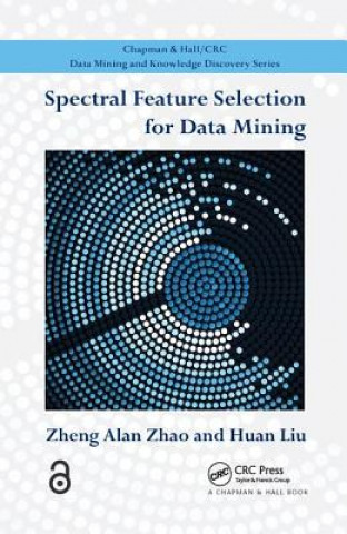 Kniha Spectral Feature Selection for Data Mining Huan Liu