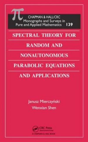 Książka Spectral Theory for Random and Nonautonomous Parabolic Equations and Applications Wenxian Shen