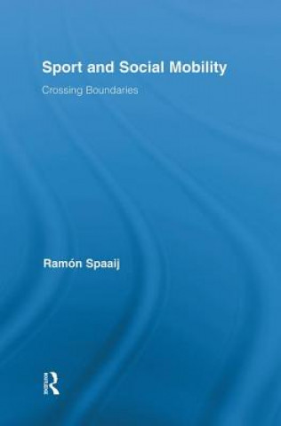Kniha Sport and Social Mobility Ramon Spaaij