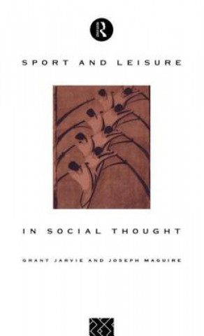 Kniha Sport and Leisure in Social Thought Joseph Maguire