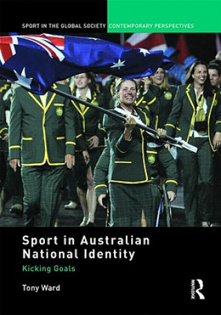 Könyv Sport in Australian National Identity Tony Ward